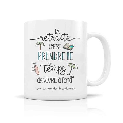 Mug - La retraite c'est prendre le temps de vivre...