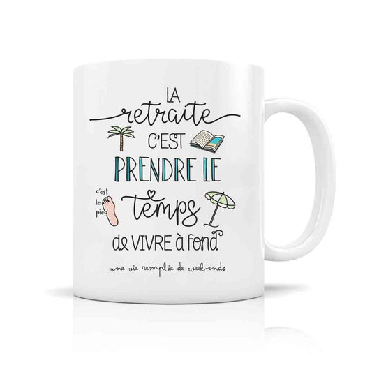 Mug - La retraite c'est prendre le temps de vivre...