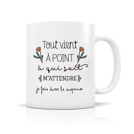 Mug - Tout vient à point...