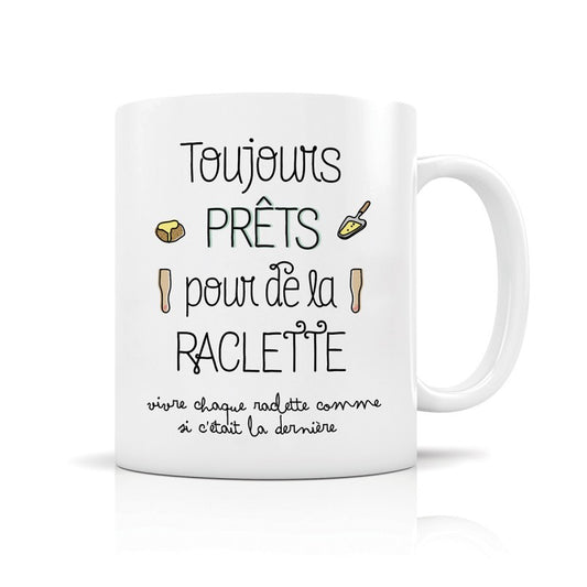 Mug - Toujours prêts pour de la raclette...